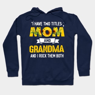 I Have Two Titles Mom And Grandma Hoodie